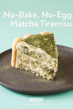 a piece of cake on a plate with the words no - bake, no - egg matcha tirami