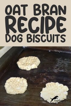 Oat Bran Dog Biscuit Recipe Oat Bran, Dog Biscuit Recipes, High Fiber Foods, Just Bake, Dog Biscuits, Fiber Foods