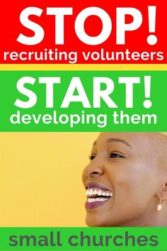 a woman smiling with the words stop recruiting volunteers start developing them in small churches