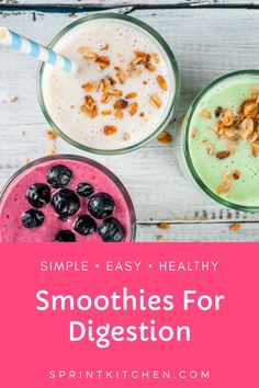 three smoothies with the words simple easy healthy smoothies for digest in front of them