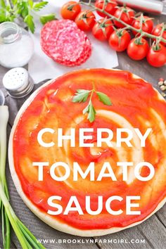 cherry tomato sauce on top of a pizza with the words cherry tomato sauce over it