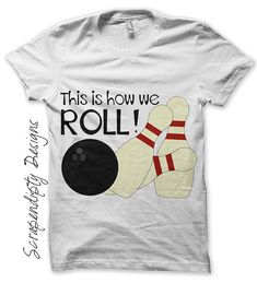 this is how we roll t - shirt with bowling ball and pins on the front