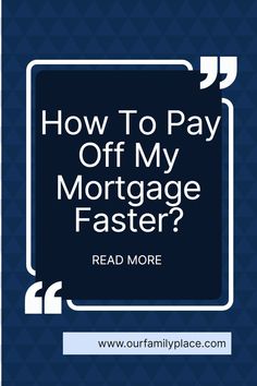 the text reads how to pay off my mortgage faster? read more