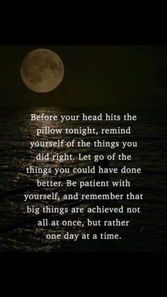 a full moon with the words before your head hits the pillow tonight, remind yourself that you