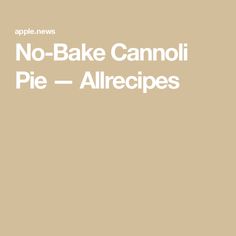 the words no - bake cannoi pie are in white font on a beige background