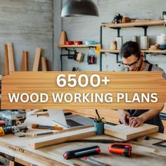 a man working on woodworking plans with the words 500 + wood working plans above it