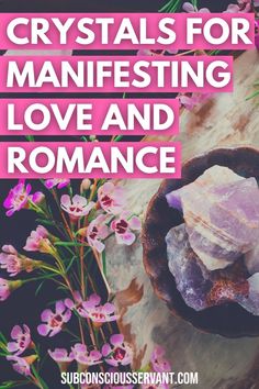 crystals for manifesting love and romance with text overlay that reads, crystals for manifesting love and romance