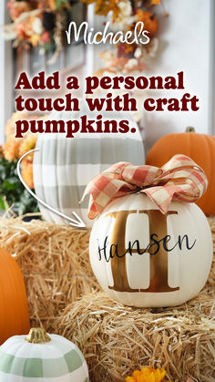 pumpkins sitting on hay with the words, add a personal touch with craft pumpkins