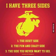 i have three sides 1 the quiet side 2 the fun and crazy side 3 the side you never want to see