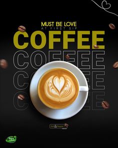 a cup of coffee with the words must be love