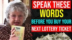 an old woman holding up a lot of money with the words speak these words before you buy your next lottery ticket