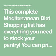 the text reads, this complete mediterranean diet shopping list has everything you need to stock your pantry