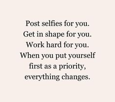 a quote that says post selfies for you get in shape for you work hard for you