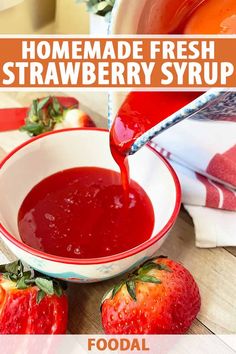 homemade fresh strawberry syrup being poured into a bowl