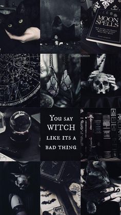 a collage of black and white images with text that reads, you say witch like it's a bad thing