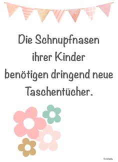 a white card with pink flowers and buntings on it, says die schnupnasen irer kinder