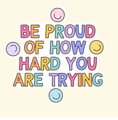 the words be proud of how hard you are trying