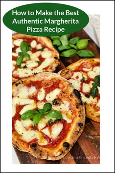 three homemade pizzas on a cutting board with the title how to make the best authentic margherita pizza recipe