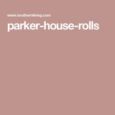 the words parker - house - rolls are in white letters on a pink background,