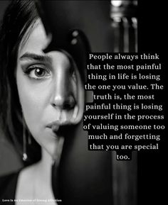 a woman with her hand on her face and the words people always think that the most painful thing in life is losing the one you value