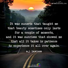 a road with the sun setting in the background and a quote from a j lawless