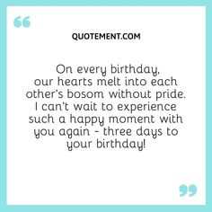 a quote that says, on every birthday, our hearts melt into each other's blossom