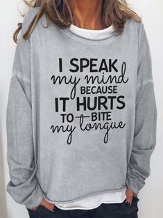 Women I Speak My Mind Because It Hurts To Bite My Tongue Long Sleeve Top Shipping from the US. Easy 30 day return policy, 100% cotton, Double-needle neck, sleeves and hem; Roomy Unisex Fit. Letter Sweatshirt, Road Rage, Funny Words, Funny Me, Casual Sweatshirt, Pretty Cool, Black Light, Strong Women, Talk To Me