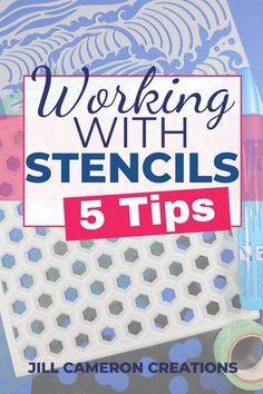 a poster with the words working with stencils 5 tips in front of it