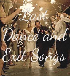 a group of people standing around each other with sparklers in their hands and the words last dance and exit songs