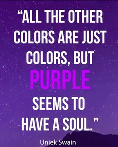 an image with the quote, all the other colors are just colors, but purple seems to have a soul