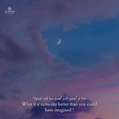 the moon is in the sky above clouds with an arabic quote on it that reads, what if turns out better than you could have winged wings?