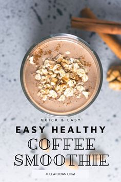 coffee smoothie in a glass with cinnamons on the side and text overlay reading easy healthy coffee smoothie