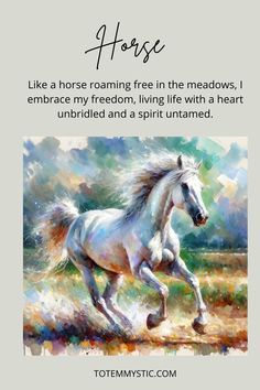 a white horse running in the grass with a poem below it that reads, i like a horse roaming free in the meadows, i embrace my freedom, living life with a