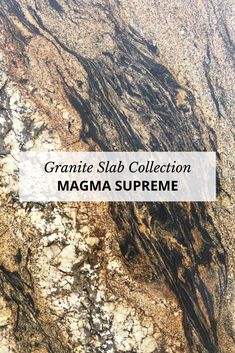 granite slab collection with text overlay that reads granite slab collection magnana supreme,