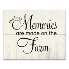 a wooden sign that says, the best memories are made on the farm with black lettering