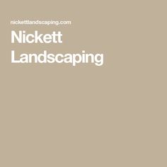 the words nickett landscaping on a beige background