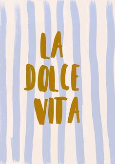 the words la dolce vita written in yellow and blue on a white striped background