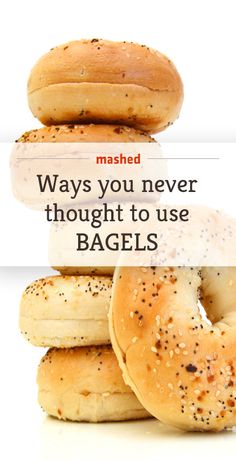 bagels stacked on top of each other with the text mashed ways you never thought to use bagels