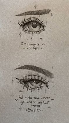 two drawings of eyes with the words i'm always on ur left and getting on my last eye