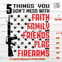 a poster with the words 5 things you don't mess with, faith family friends flag