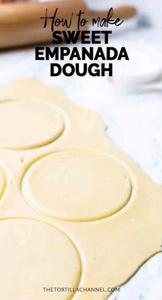 how to make sweet empanada dough with the title text overlay reads how to make sweet empanada dough