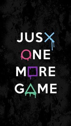 the words just one more game are painted on a black background with multicolored letters