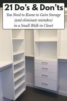 a white closet with shelves and drawers next to the door that says, 21 do's & don'ts you need to know to gain storage and climate intake in a small walk - in closet