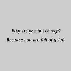 a black and white photo with the words, why are you full of rage? because you are full of grit