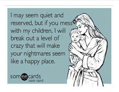 a woman holding a child with the caption i may seem quiet and reserved, but if