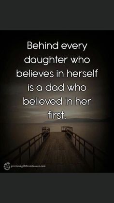 a pier with the quote behind it that says, behind every daughter who believe in herself is