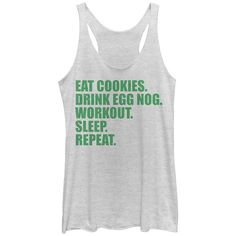 It can be hard to keep up with your workout routine during the cold winter months. Change up that boring routine for something a little more delicious with the Chin Up Christmas Egg Nog Routine Heather White Racerback Tank Top. This light gray tank encourages you with the motto "Eat Cookies. Drink Egg Nog. Workout. Sleep. Repeat." in distressed green text. Size: large. Gender: female. Age Group: adult. Pattern: Fictitious Character. Material: Polyester. Eat Cookies, Egg Nog, White Heather, Graphic Tank Tops, Chin Up, Gray Tank, White Tank Top, Christmas Women, Racerback Tank Top