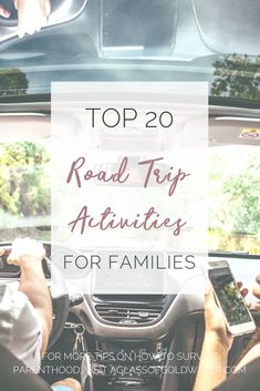 people driving in the back seat of a car with text overlay top 20 road trip activities for families