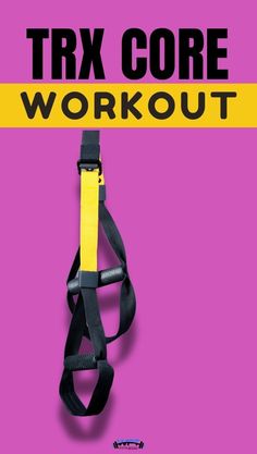 a poster with the words trx core workout written in black and yellow on it