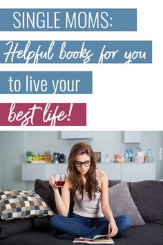 a woman sitting on a couch holding a glass of wine and reading a book with the words, single moms helpful books for you to live your best life